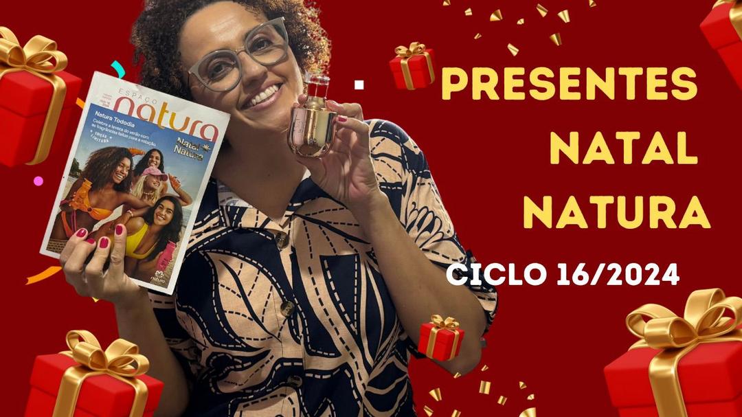 Presentes Natal Natura - Ciclo 16/2024