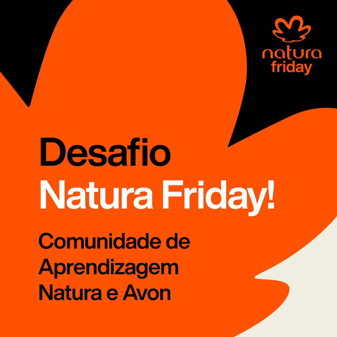Desafio Natura Friday 🖤